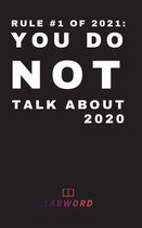 Rule #1 of 2021: you do not talk about 2020