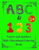 Letters and Numbers Kids Educational Coloring Book: Fun with Numbers, Letters, Mazes, Colors, Animals