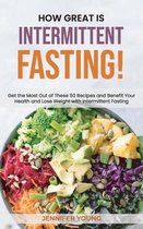 How Great Is Intermittent Fasting!