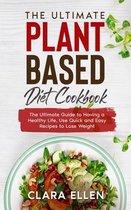 The Ultimate Plant-Based Diet Cookbook