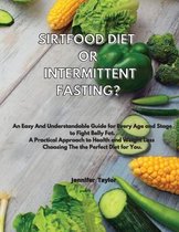Sirtfood Diet or Intermittent Fasting?