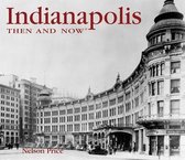 Indianapolis Then & Now