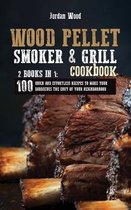 Wood Pellet Smoker and Grill Cookbook: 2 Books in 1