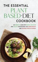 The Essential Plant-Based Diet Cookbook