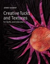 Creative Tucks And Textures For Quilts And Embroidery