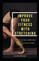 Improve Your Fitness with Stretching: How to start a stretching routine