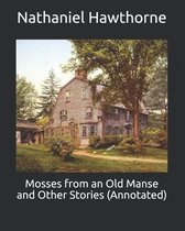 Mosses from an Old Manse and Other Stories (Annotated)