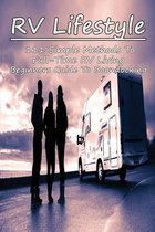 RV Lifestyle: 111 Simple Methods To Full-Time RV Living, & Beginners Guide To Boondocking