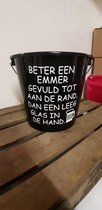 Emmer - Tekst - 5 Liter - Beter een emmer gevuld - Zwart - Kado - Gift