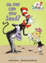 The Cat in the Hat's Learning Library - Oh Say Can You Seed? All About Flowering Plants