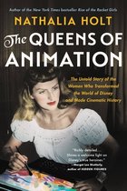 The Queens of Animation The Untold Story of the Women Who Transformed the World of Disney and Made Cinematic History