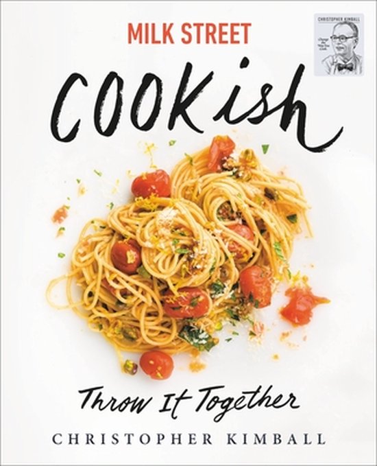 Milk Street Cookish Throw It Together Big Flavors Simple Tec ... - cover