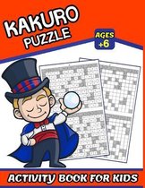 Kakuro Puzzle Activity Book For Kids: For Kids Ages 6_8_10_12_14_16 . Solutions For Kakuro