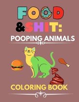 Food &Shit: Pooping Animals Coloring Book