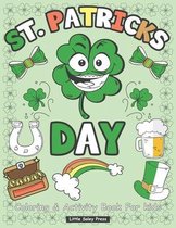 St. Patrick's Day Coloring and Activity Book for Kids: Mazes, Coloring, Word Search, and More All St. patricks Characters Funny Leprechauns, Rainbow,