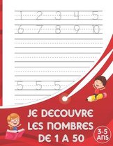 Je découvre les nombres: Je trace mes premiers chiffres - Carnet pour apprendre à votre enfant à tracer les chiffres de 1 à 50 à partir de 3 an