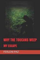 Why the Toucans Weep: My Escape