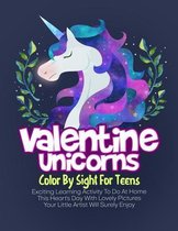 Valentine Unicorns Color By Sight For Teens: Exciting Learning Activity To Do At Home This Heart's Day With Lovely Pictures Your Little Artist Will Su