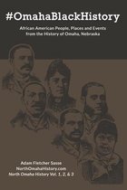#OmahaBlackHistory: African American People, Places and Events from the History of Omaha, Nebraska