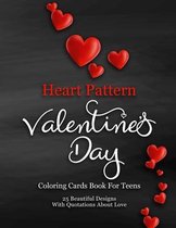 Heart Pattern Valentine's Day Coloring Cards Book For Teens: 25 Beautiful Designs With Quotations About Love