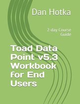 Toad Data Point v5.3 Workbook for End Users: 2-day Course Guide