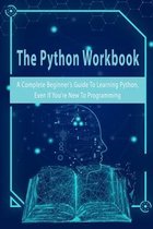 The Python Workbook: A Complete Beginner's Guide To Learning Python, Even If You're New To Programming