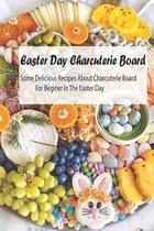 Easter Day Charcuterie Board: Some Delicious Recipes About Charcuterie Board For Beginer In The Easter Day