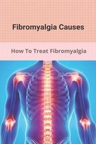 Fibromyalgia Causes: How To Treat/ Fibromyalgia