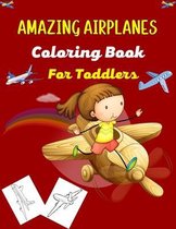 AMAZING AIRPLANES Coloring Book For Toddlers
