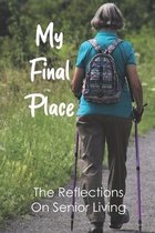 My Final Place: The Reflections On Senior Living