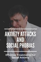 Anxiety Attacks And Social Phobias: Effective Treatments For Social Anxiety