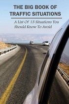 The Big Book Of Traffic Situations: A List Of 13 Situations You Should Know To Avoid