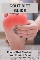 Gout Diet Guide: Foods That Can Help You Control Gout