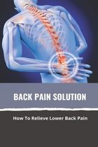 Back Pain Solution: How To Relieve Lower Back Pain