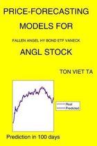 Price-Forecasting Models for Fallen Angel HY Bond ETF Vaneck ANGL Stock