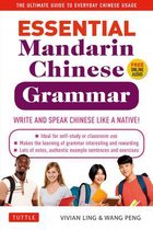 Essential Mandarin Chinese Grammar Write and Speak Chinese Like a Native The Ultimate Guide to Everyday Chinese Usage