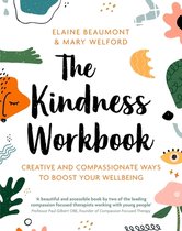 The Kindness Workbook Creative and Compassionate Ways to Boost Your Wellbeing