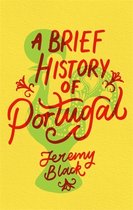 A Brief History of Portugal Indispensable for Travellers Brief Histories