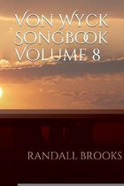 Von Wyck Songbook Volume 8