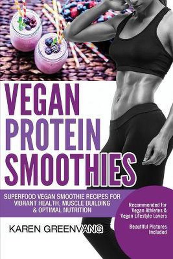 Vegan Smoothie Recipes Vegan Protein Smoothies, Karen Greenvang