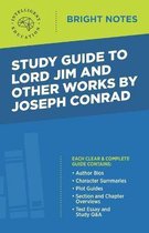 Bright Notes- Study Guide to Lord Jim and Other Works by Joseph Conrad