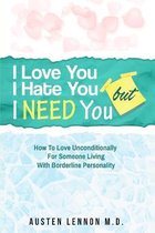 Borderline Personality Disorder - I Love You, I Hate You, But I Need You
