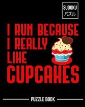 I Run Because I Really Like Cupcakes Sudoku Puzzle Book