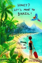 Honey? Let's Move to Brazil! (black and white version)