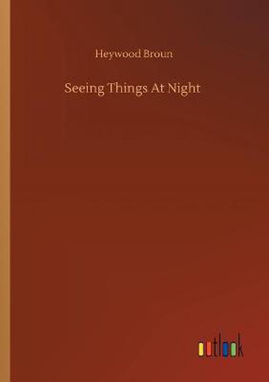 Seeing Things At Night, Heywood Broun 9783752327670 Boeken