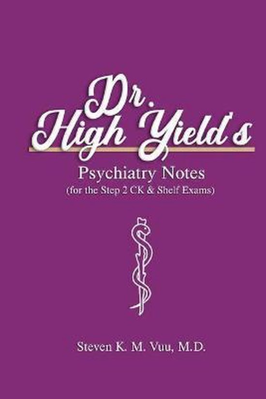 Dr. High Yield's Psychiatry Notes (for the Step 2 CK & Shelf Exams