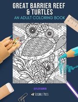 Great Barrier Reef & Turtles: AN ADULT COLORING BOOK