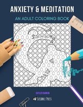 Anxiety & Meditation: AN ADULT COLORING BOOK