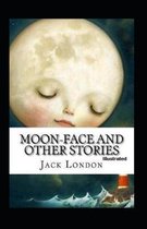 Moon-Face & Other Stories Illustrated