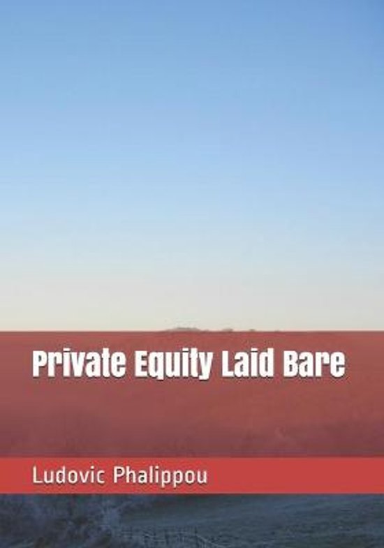 Couverture de livre avec le titre "Private Equity Laid Bare" par Ludovic Phalippou, sur fond de paysage aux teintes rouges et bleues.